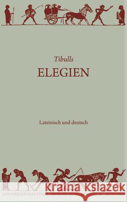 Elegien Tibull                                   Werner Fraustadt 9783110357783