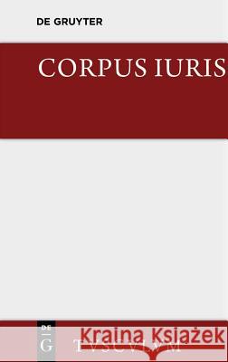 Corpus Iuris: Eine Auswahl Der Rechtsgrundsätze Der Antike Düll, Rudolf 9783110357844 Walter de Gruyter