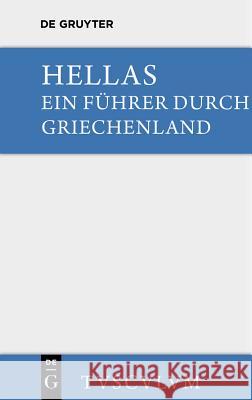 Hellas. Ein Führer Durch Griechenland Aus Antiken Quellenstücken: Urtext U. Übertragung Reutern, Georg Von 9783110357882 Walter de Gruyter