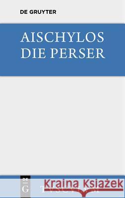 Die Perser Aischylos 9783110357943 Walter de Gruyter