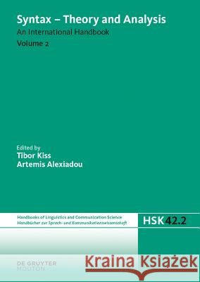 Syntax - Theory and Analysis. Volume 2 Tibor Kiss, Artemis Alexiadou 9783110358667 De Gruyter