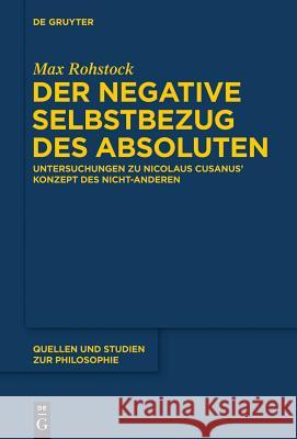 Der negative Selbstbezug des Absoluten Rohstock, Max 9783110359206 Walter de Gruyter