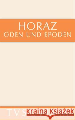 Oden Und Epoden: Lateinisch - Deutsch Horatius Flaccus, Quintus 9783110359893 De Gruyter (A)