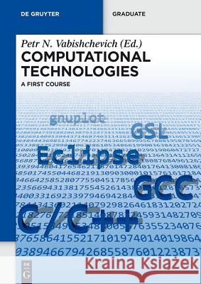 Computational Technologies: A First Course Petr N. Vabishchevich 9783110359923