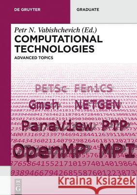 Computational Technologies: Advanced Topics Vabishchevich, Petr N. 9783110359947