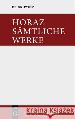 Sämtliche Werke: Lateinisch - Deutsch Horaz 9783110360356