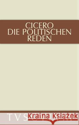 Marcus Tullius Cicero: Die Politischen Reden. Band 2 Cicero 9783110360929