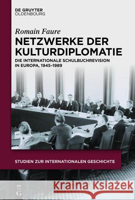 Netzwerke der Kulturdiplomatie Faure, Romain 9783110362145 De Gruyter Oldenbourg