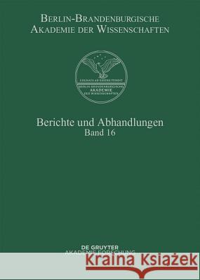 Berichte und Abhandlungen, Band 16, Berichte und Abhandlungen Band 16 Berlin-Brandenburgische Ak Der Wiss 9783110362725 De Gruyter