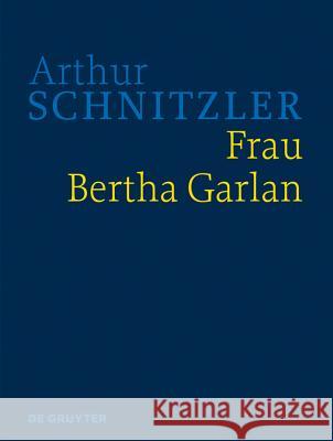 Frau Bertha Garlan : Historisch-kritische Ausgabe Schnitzler, Arthur 9783110362954 De Gruyter