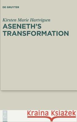 Aseneth's Transformation Kirsten Marie Hartvigsen 9783110363371 De Gruyter
