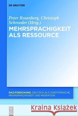 Mehrsprachigkeit als Ressource in der Schriftlichkeit Peter Rosenberg Christoph Schroeder 9783110363852