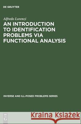 An Introduction to Identification Problems via Functional Analysis A. Lorenzi Alfredo Lorenzi 9783110364118 Walter de Gruyter