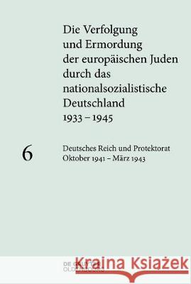 Deutsches Reich und Protektorat Böhmen und Mähren Oktober 1941 - März 1943 Susanne Heim 9783110364965