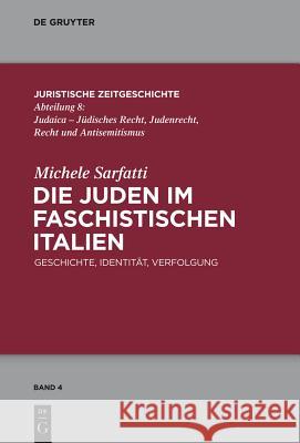 Die Juden im faschistischen Italien Michele Sarfatti, Thomas Vormbaum, Loredana Melissari 9783110367683 De Gruyter