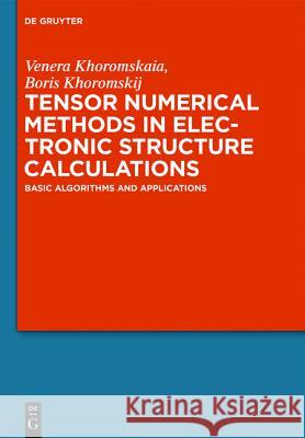 Tensor Numerical Methods in Quantum Chemistry Venera Khoromskaia, Boris N. Khoromskij 9783110370157 De Gruyter