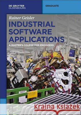 Industrial Software Applications Geisler, Rainer 9783110370980 De Gruyter Oldenbourg
