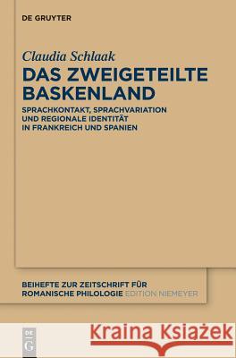 Das zweigeteilte Baskenland Schlaak, Claudia 9783110372397 De Gruyter Mouton