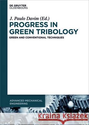 Progress in Green Tribology: Green and Conventional Techniques Davim, J. Paulo 9783110372724