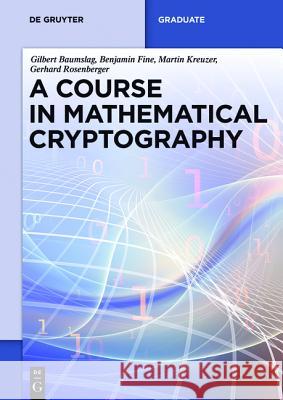 A Course in Mathematical Cryptography Baumslag, Gilbert 9783110372762