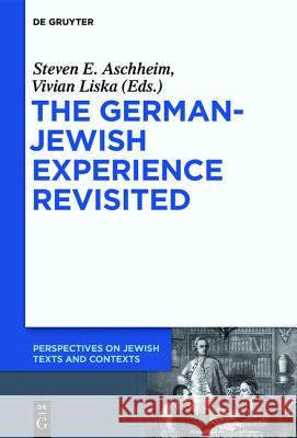 The German-Jewish Experience Revisited Aschheim, Steven E. 9783110372939