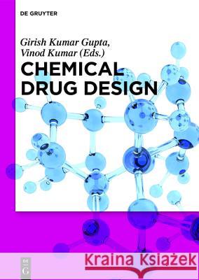 Chemical Drug Design Tamara Angelo, Rajasri Bhattacharyya, Ramesh Kataria, Sunil Kumar, Garima Mathur, S.K. Mehta, Francisco J. B. Mendonça,  9783110374490