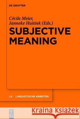 Subjective Meaning: Alternatives to Relativism Meier, Cécile 9783110374728