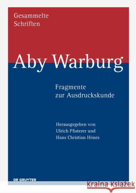 Aby Warburg - Fragmente zur Ausdruckskunde Ulrich Pfisterer Hans Christian Hones 9783110374780