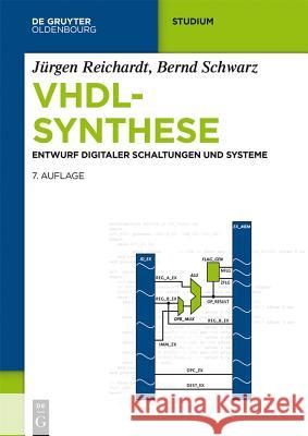 VHDL-Synthese : Entwurf digitaler Schaltungen und Systeme Reichardt, Jürgen; Schwarz, Bernd 9783110375053