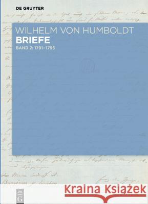 Briefe Juli 1791 Bis Juni 1795 Humboldt, Wilhelm von 9783110375084