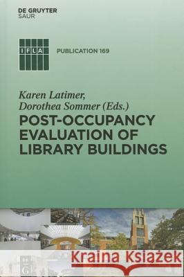 Post-Occupancy Evaluation of Library Buildings Latimer, Karen 9783110375213