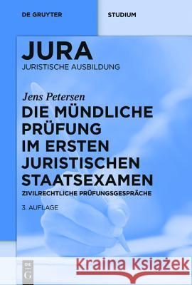 Die mündliche Prüfung im ersten juristischen Staatsexamen Petersen, Jens 9783110375633