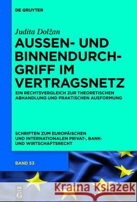 Außen- Und Binnendurchgriff Im Vertragsnetz: Ein Rechtsvergleich Zur Theoretischen Abhandlung Und Praktischen Ausformung Judita Dolzan 9783110375770 De Gruyter