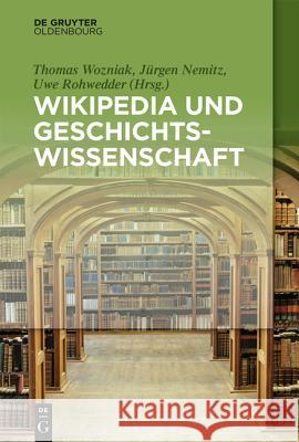 Wikipedia und Geschichtswissenschaft  9783110376340 De Gruyter Oldenbourg