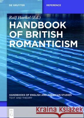 Handbook of British Romanticism Ralf Haekel 9783110376364 De Gruyter