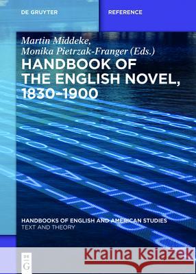 Handbook of the English Novel, 1830–1900 Martin Middeke, Monika Pietrzak-Franger 9783110376418 De Gruyter