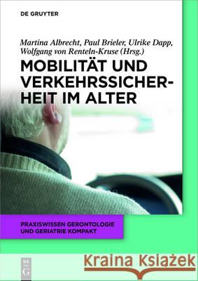 Mobilität und Verkehrssicherheit im Alter Albrecht, Martina; Brieler, Paul; Dapp, Ulrike 9783110377262 De Gruyter