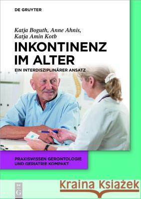 Harninkontinenz Im Alter Boguth, Katja 9783110377316 De Gruyter