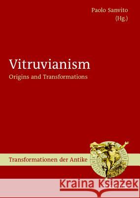 Vitruvianism: Origins and Transformations Sanvito, Paolo 9783110377583 De Gruyter