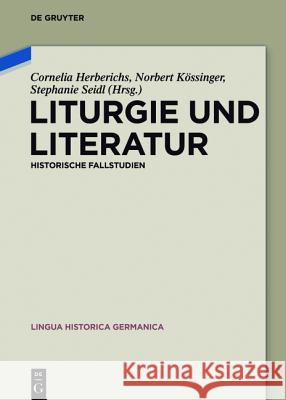 Liturgie Und Literatur: Historische Fallstudien Herberichs, Cornelia 9783110377590 Walter de Gruyter