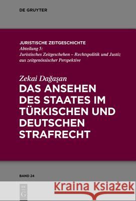 Das Ansehen des Staates im türkischen und deutschen Strafrecht Zekai Dagasan 9783110378641