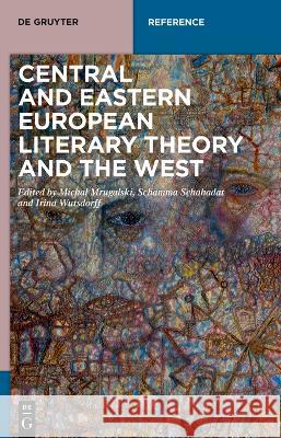 Central and Eastern European Literary Theory and the West Mrugalski, Michal 9783110378726 de Gruyter