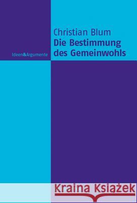 Die Bestimmung des Gemeinwohls Blum, Christian 9783110378962