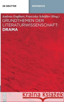 Grundthemen Der Literaturwissenschaft: Drama Andreas Englhart Franziska Scholer 9783110379563 Walter de Gruyter