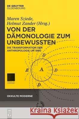 Von Der Dämonologie Zum Unbewussten: Die Transformation Der Anthropologie Um 1800 Sziede, Maren 9783110379815 De Gruyter Oldenbourg