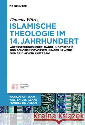 Islamische Theologie im 14. Jahrhundert Würtz, Thomas 9783110399585 De Gruyter Mouton