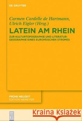 Latein am Rhein Carmen Cardelle De Hartmann, Ulrich Eigler 9783110400168