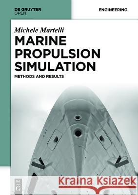 Marine Propulsion Simulation: Methods and Results Martelli, Michele 9783110401493