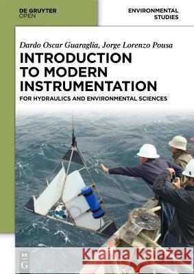 Introduction to Modern Instrumentation: For Hydraulics and Environmental Sciences Guaraglia, Dardo Oscar 9783110401714 De Gruyter Open