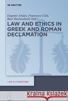 Law and Ethics in Greek and Roman Declamation  9783110401783 De Gruyter